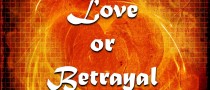 Love or Betrayal